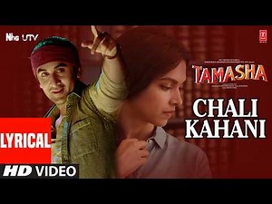 Tamasha: Chali Kahani (Lyrics) | Ranbir Kapoor | Deepika Padukone | A.R. Rahman