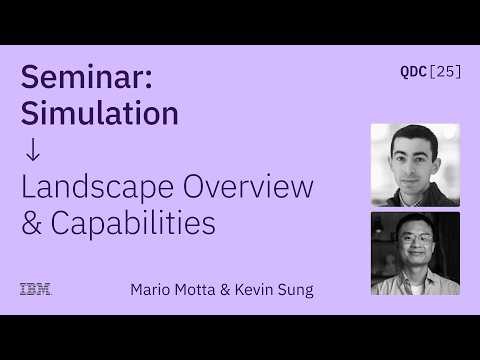 Kevin Sung and Mario Motta | Simulation Landscape Overview and Capabilities | QDC 2025