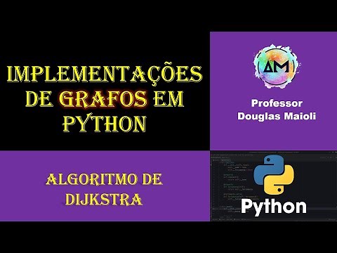 Grafos com Python - Algoritmo de Dijkstra - Aula 21 de Grafos