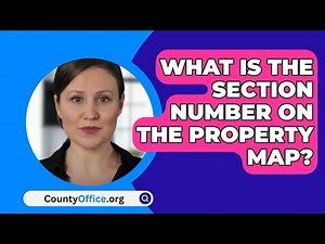 What Is The Section Number On The Property Map? - CountyOffice.org