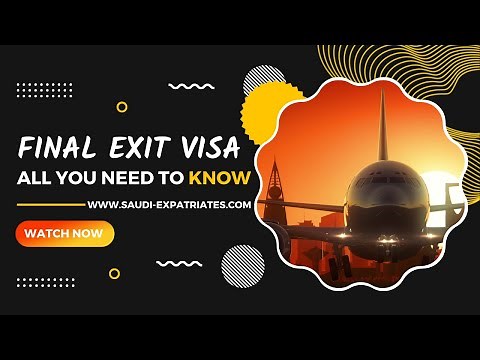 Know all about Final Exit Visa of Saudi Arabia | Khurooj Nihai | تأشيرة الخروج النهائي | Expatriates