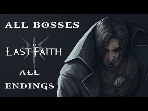 The Last Faith: All Bosses & All Endings (No Commentary)