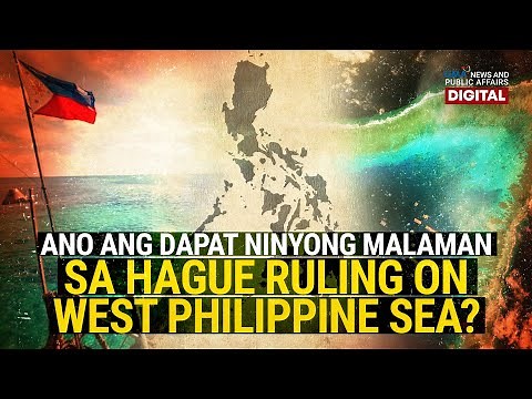 Ano ang dapat ninyong malaman tungkol sa Hague ruling on West Philippine Sea? | Need to Know