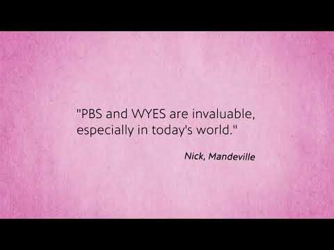 "PBS & WYES are invaluable, especially in today's world" - WYES Matters
