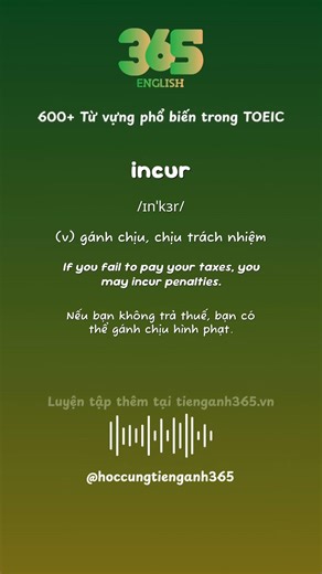 #24 Từ "incur" nghĩa là gì? - Bộ 600 từ vựng phổ biến TOEIC