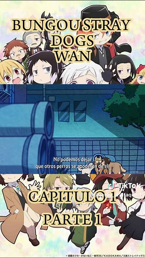 BUNGOU STRAY DOGS WAN: CAPÍTULO 1 PARTE 1