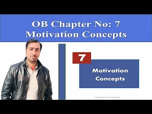 Organizational Behavior Chapter 7: Motivations Concept