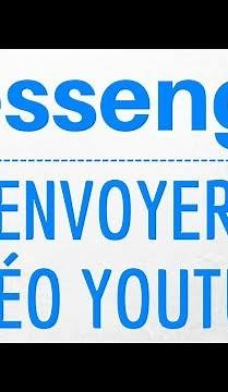 YOUTUBE MESSENGER, comment ENVOYER une vidéo de Youtube à Messenger