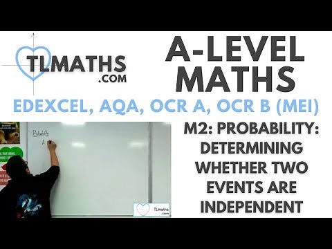 A-Level Maths: M2-03 Probability: Determining whether Two Events are Independent