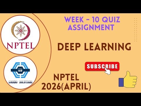 Deep Learning - NPTEL 2026(April)|| WEEK 10 ASSIGNMENT SOLUTION | | SWAYAM 2026(April)