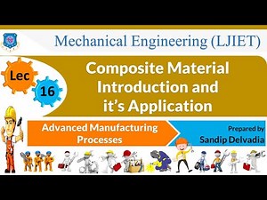 L 16 Composite Material Introduction and Application | Advanced Manufacturing Processes | Mechanical