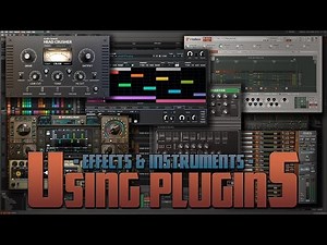 Using Plugins - Effects & Instruments