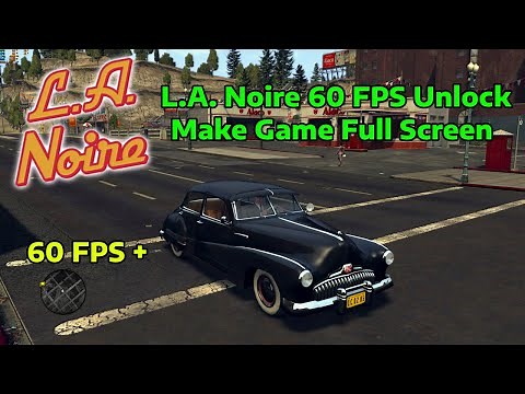 How To Get 60 FPS in L.A. Noire (Unlock Framerate) Remove 30 FPS Cap
