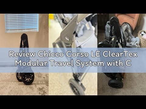 Review Chicco Corso LE ClearTex Modular Travel System with Corso LE Stroller & KeyFit Max ClearTex I