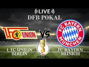 🔴1. FC Union Berlin vs FC Bayern Munich | DFB Pokal | Live Score