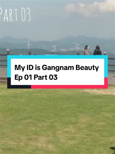 My ID is Gangnam Beauty Ep 01 Part 03 #fyp #drakor #koreandrama #dramakorea