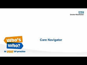 Who's who at your GP practice Care Navigator