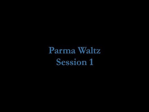 Parma Waltz Session 1