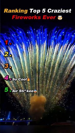 Ranking Top 5 Craziest Fireworks Ever