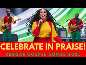 Celebrate with These Heartfelt Reggae Gospel Songs of Praise!