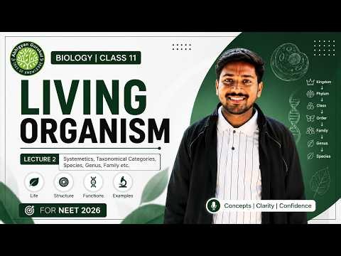 Living Organisms Lecture 2 | Systematic, Taxonomical & Classification | Class 11 Biology | NEET 2026