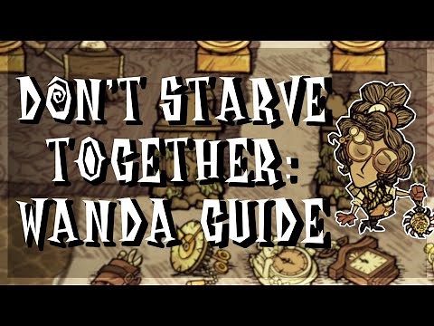 Guide to the NEW DLC Character Wanda, the Timekeeper - Don't Starve Together