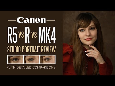 Canon EOS R5 vs EOS R vs Mark IV Comparison Review Studio Portrait Photoshoot