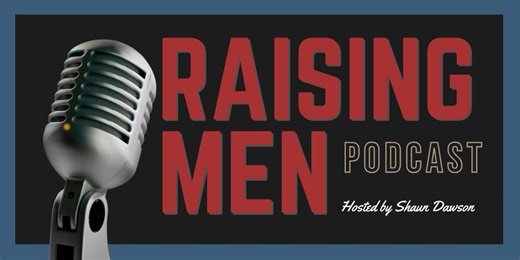 Raising Men | Raising Brave Boys in a Fearful World with Ryan Walton | Shaun C. Dawson