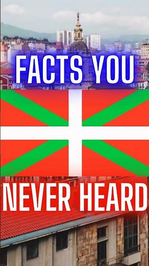Facts You NEVER Heard About The BASQUE COUNTRY