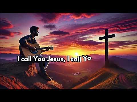 I Call You Jesus, I Call You Savior | Uplifting Worship Song | Christian Praise