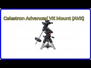 Review: Celestron Advanced VX Mount (AVX). First Look.