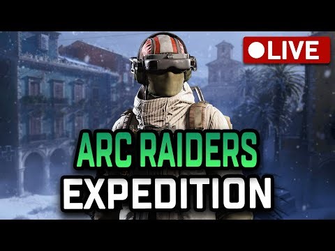 🔴 ARC Raiders LIVE | The Expedition Is Here..