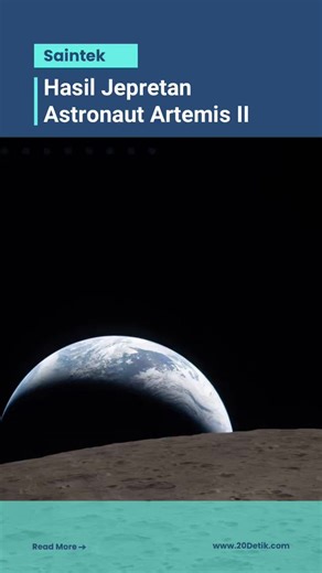 Video: Foto-foto yang Diambil Astronaut Artemis II, Mana Favoritmu?
