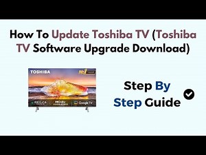 How To Update Toshiba TV (Toshiba TV Software Upgrade Download)