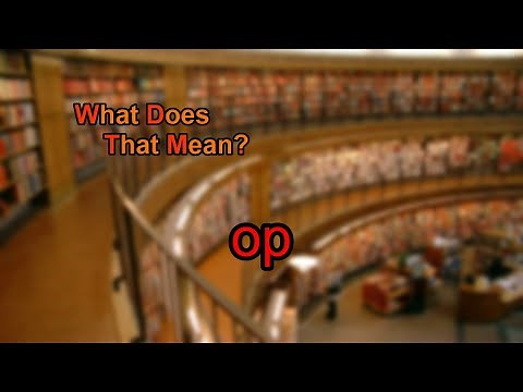 What does op mean?