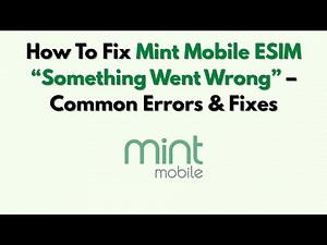 How To Fix Mint Mobile ESIM “Something Went Wrong” – Common Errors & Fixes