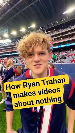 How Ryan Trahan Makes Videos About Nothing