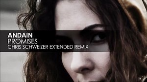 'Andain - Promises (Chris Schweizer Extended Mix)' Out on August 3rd | Chris Schweizer