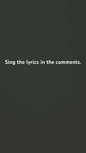 Sing lyrics to the comments.