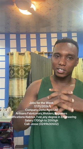 Jobs for the Week 17/11/2026 Company:Delta Agro Ltd Artisans:Fabricators,Welders,Engineers Qualifications:Nabtex,Tver,any degree in Engineering Salary:1700gh to 2000gh Call: Jesse (0249630502)