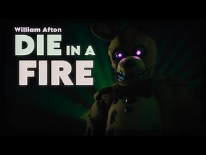 DIE IN A FIRE ll 𝗪𝗜𝗟𝗟𝗜𝗔𝗠 𝗔𝗙𝗧𝗢𝗡 (FNAF EDIT/SPOILERS)