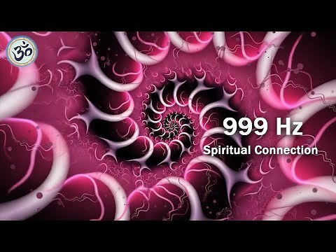 999 Hz - Spiritual Connection, Universal Love, Highest Spiritual Vibration, Healing Frequency