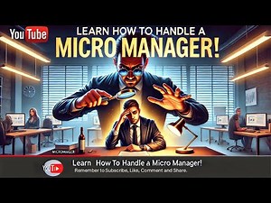 How to Handle a Micromanager & Take Back Control of Your Work!