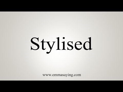 How To Say Stylised