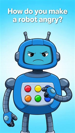 How do you make a robot angry?