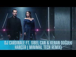 Sibel Can & Kenan Doğulu - Hançer (Dj CardinaLe Minimal Tech Remix 2025) | Deep Vibes & Club Mix