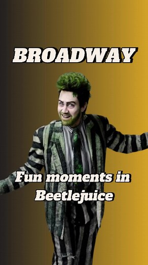 Fun Moments in Beetlejuice Musical on Broadway