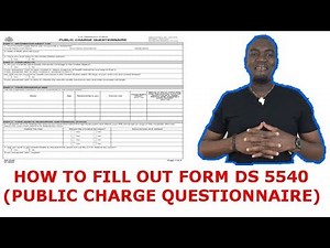 HOW TO FILL OUT THE DS 5540 FORM (PUBLIC CHARGE QUESTIONNAIRE)