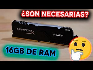 ¿SON NECESARIAS 16GB DE RAM PARA JUGAR?