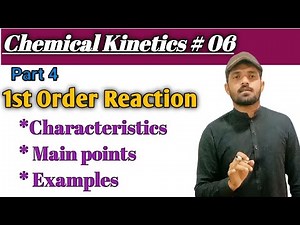 Chemical Kinetics 06||Characteristics of first Order kinetics|| Examples of first order reaction